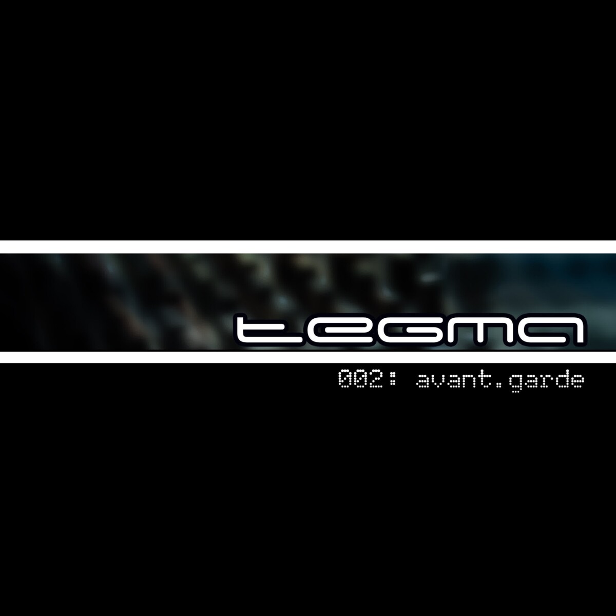 Tegma — 002: Avant.Garde